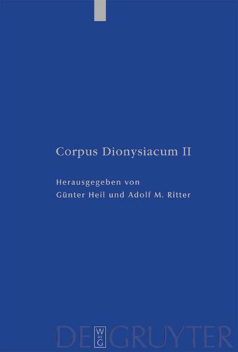 Corpus Dionysiacum: Band 2 Pseudo-Dionysius Areopagita. De Coelesti Hierarchia, De Ecclesiastica Hierarchia, De Mystica Theologia, Epistulae