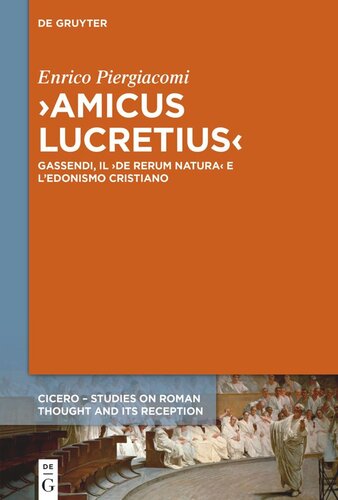 ›Amicus Lucretius‹: Gassendi, il ›De rerum natura‹ e l'edonismo cristiano