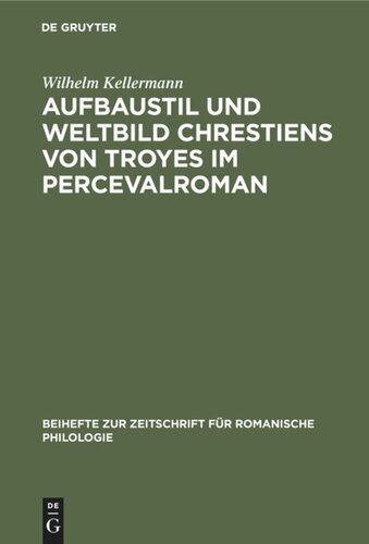 Aufbaustil und Weltbild Chrestiens von Troyes im Percevalroman