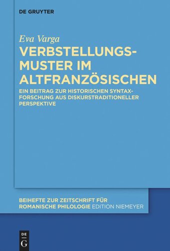 Verbstellungsmuster im Altfranzösischen: Ein Beitrag zur historischen Syntaxforschung aus diskurstraditioneller Perspektive