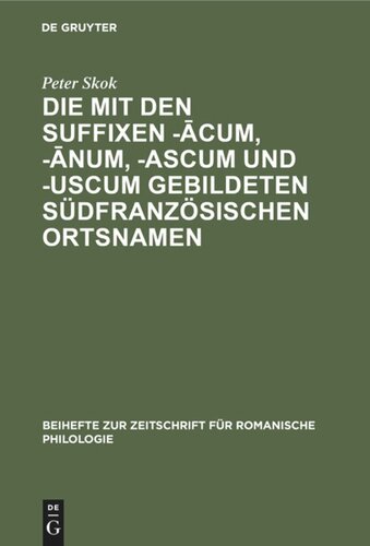 Die mit den Suffixen -ācum, -ānum, -ascum und -uscum gebildeten südfranzösischen Ortsnamen