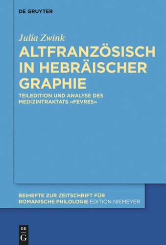 Altfranzösisch in hebräischer Graphie: Teiledition und Analyse des Medizintraktats «Fevres»