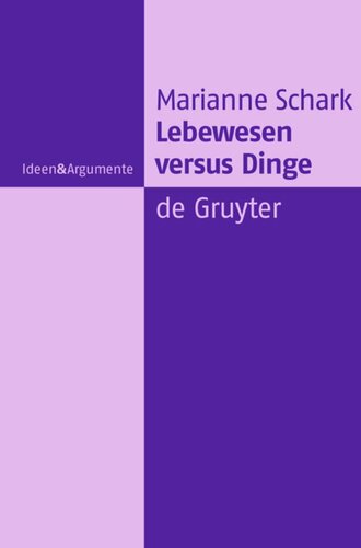 Lebewesen versus Dinge: Eine metaphysische Studie