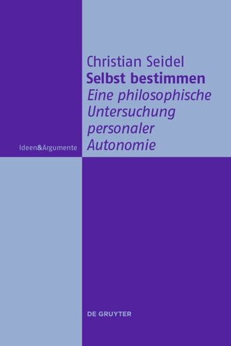 Selbst bestimmen: Eine philosophische Untersuchung personaler Autonomie