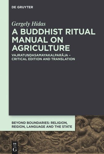 A Buddhist Ritual Manual on Agriculture: Vajratuṇḍasamayakalparāja – Critical Edition