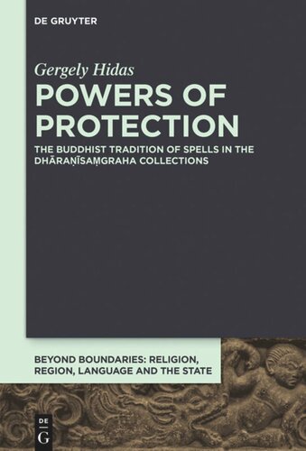 Powers of Protection: The Buddhist Tradition of Spells in the Dhāraṇīsaṃgraha Collections