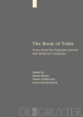 The Book of Tobit: Texts from the Principal Ancient and Medieval Traditions. With Synopsis, Concordances, and Annotated Texts in Aramaic, Hebrew, Greek, Latin, and Syriac