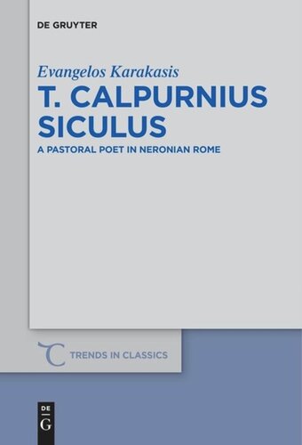 T. Calpurnius Siculus: A Pastoral Poet in Neronian Rome