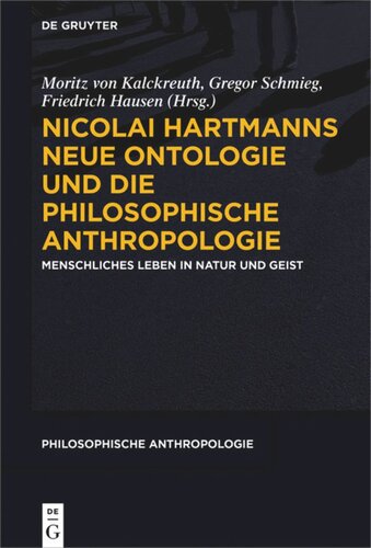 Nicolai Hartmanns Neue Ontologie und die Philosophische Anthropologie: Menschliches Leben in Natur und Geist