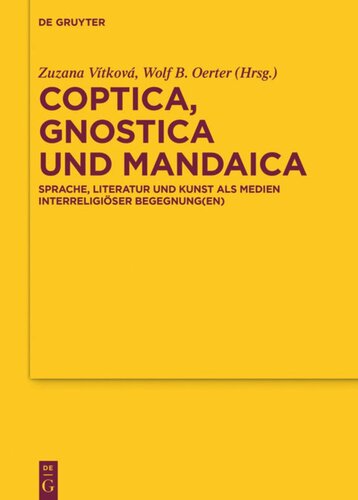 Coptica, Gnostica und Mandaica: Sprache, Literatur und Kunst als Medien interreligiöser Begegnung(en)