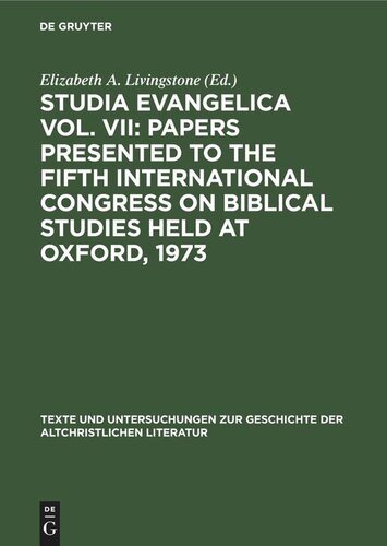 Studia Evangelica Vol. VII: Papers presented to the Fifth International Congress on Biblical Studies held at Oxford, 1973