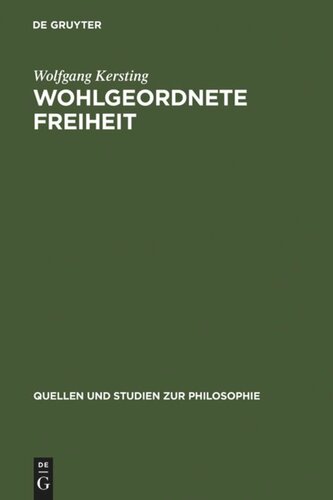 Wohlgeordnete Freiheit: Immanuel Kants Rechts- und Staatsphilosophie