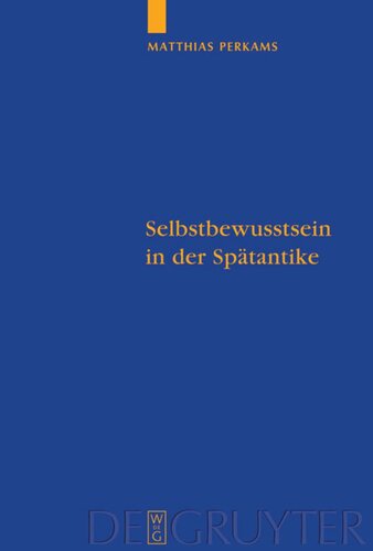 Selbstbewusstsein in der Spätantike: Die neuplatonischen Kommentare zu Aristoteles’ 