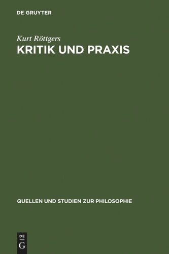 Kritik und Praxis: Zur Geschichte des Kritikbegriffs von Kant bis Marx