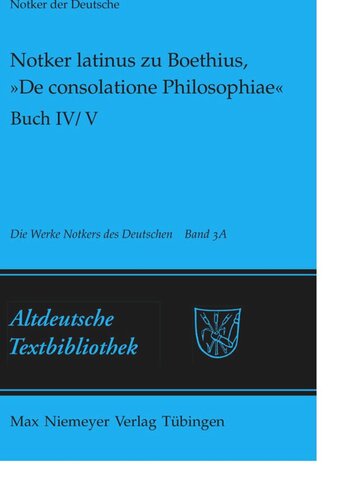 Die Werke Notkers des Deutschen. Band 3A Notker latinus zu Boethius, »De consolatione Philosophiae«: Buch IV/V: Kommentar