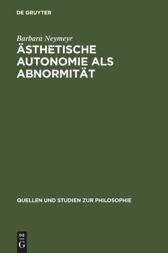 Ästhetische Autonomie als Abnormität: Kritische Analysen zu Schopenhauers Ästhetik im Horizont seiner Willensmetaphysik