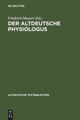 Der altdeutsche Physiologus: Die Millstäter Reimfassung und die Wiener Prosa (nebst dem lateinischen Text und dem althochdeutschen Physiologus)