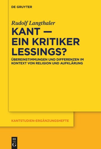 Kant – ein Kritiker Lessings?: Übereinstimmungen und Differenzen im Kontext von Religion und Aufklärung