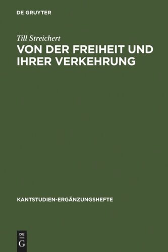 Von der Freiheit und ihrer Verkehrung: Eine Studie zu Kant und den Bedingungen der Möglichkeit einer kritischen Theorie der Gesellschaft