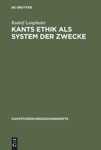 Kants Ethik als System der Zwecke: Perspektiven einer modifizierten Idee der 