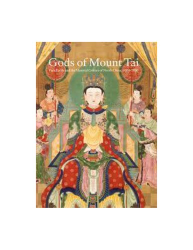 Gods of Mount Tai Familiarity and the Material Culture of North China, 1000-2000