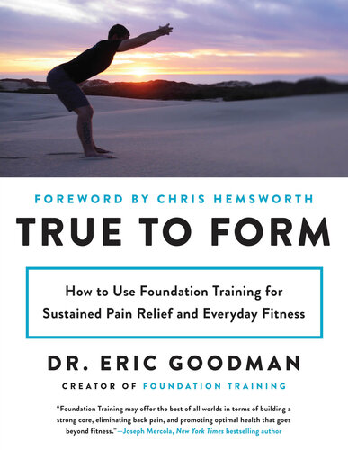 True to Form How to Use Foundation Training for Sustained Pain Relief and Everyday Fitness