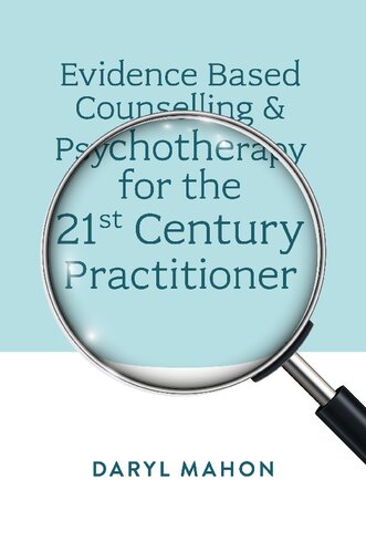 Evidence Based Counselling & Psychotherapy for the 21st Century Practitioner