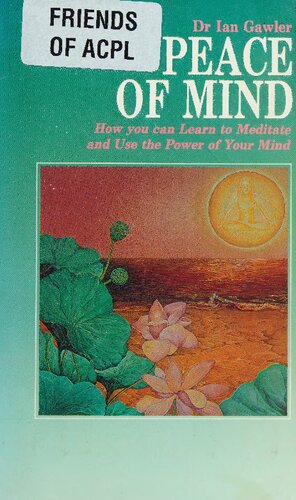 Ian Gawler Peace of Mind : How You Can Learn to Meditate and Use the Power of Your Mind