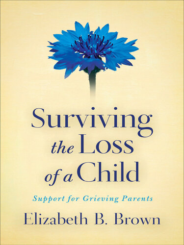 Surviving the Loss of a Child: Support for Grieving Parents