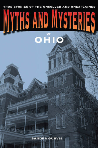 Myths and Mysteries of Ohio: True Stories of the Unsolved and Unexplained