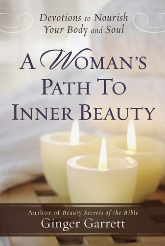 A Woman's Path to Inner Beauty: Devotions to Nourish Your Body and Soul