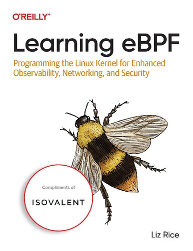 Learning eBPF: Programming the Linux Kernel for Enhanced Observability, Networking, and Security (Final Release)