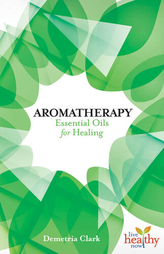 Aromatherapy: Essential Oils for Healing