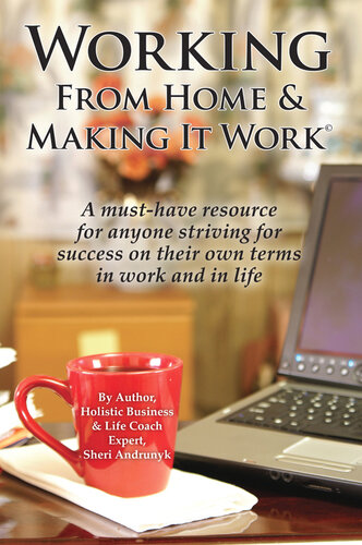 Working From Home & Making It Work: A Must-Have Resource for Anyone Striving for Success On Their Own Terms