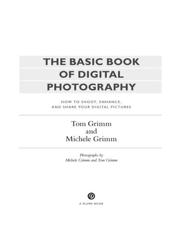 The Basic Book of Digital Photography: How to Shoot, Enhance, and Share Your Digital Pictures