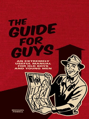 The Guide for Guys: An Extremely Useful Manual for Old Boys and Young Men