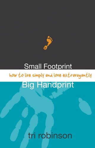 Small Footprint, Big Handprint: How to Live Simply and Love Extravagantly