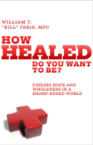 How Healed Do You Want to Be?: Finding hope and wholeness in a sharp-edged world