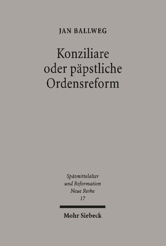 Konziliare oder päpstliche Reform: Benedikt XII. und die Reformdiskussion im frühen 14. Jahrhundert