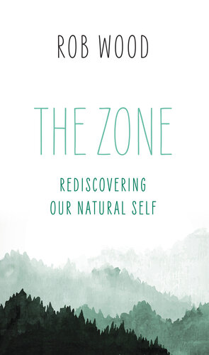 The Zone: Rediscovering Our Natural Self