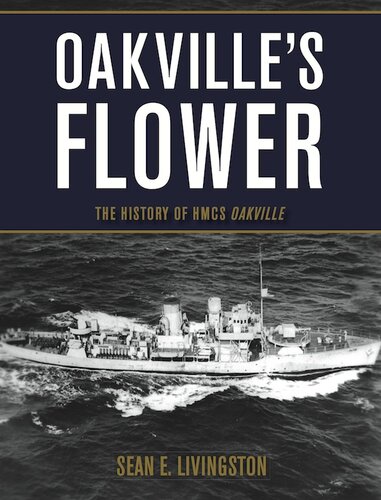 Oakville's Flower: The History of the HMCS Oakville