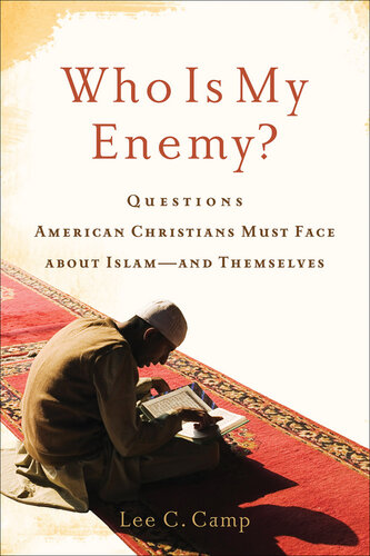 Who Is My Enemy?: Questions American Christians Must Face about Islam--And Themselves