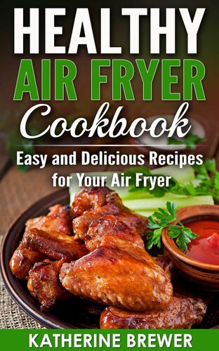 Healthy Air Fryer Cookbook: Easy and Delicious Recipes for Your Air Fryer