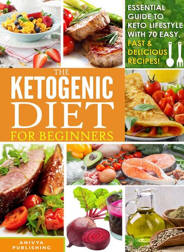 Ketogenic Diet For Beginners--Essential Guide to Keto Lifestyle with 70 Easy, Fast & Delicious Recipes