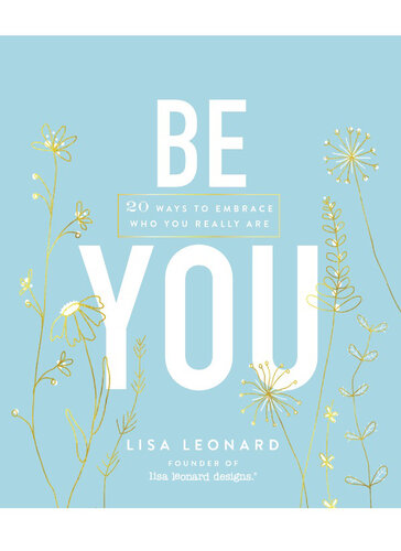 Be You: 20 Ways to Embrace Who You Really Are