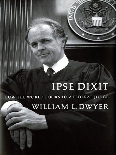 Ipse Dixit: How the World Looks to a Federal Judge