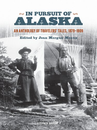 In Pursuit of Alaska: An Anthology of Travelers' Tales, 1879-1909