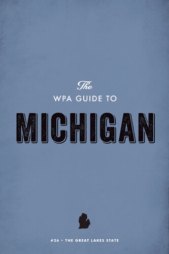 The Wpa Guide to Michigan: The Great Lakes State