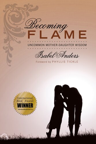 Becoming Flame: Uncommon Mother-Daughter Wisdom