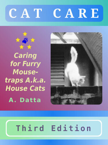 CAT CARE: Caring for Furry Mouse-traps A.k.a. House Cats